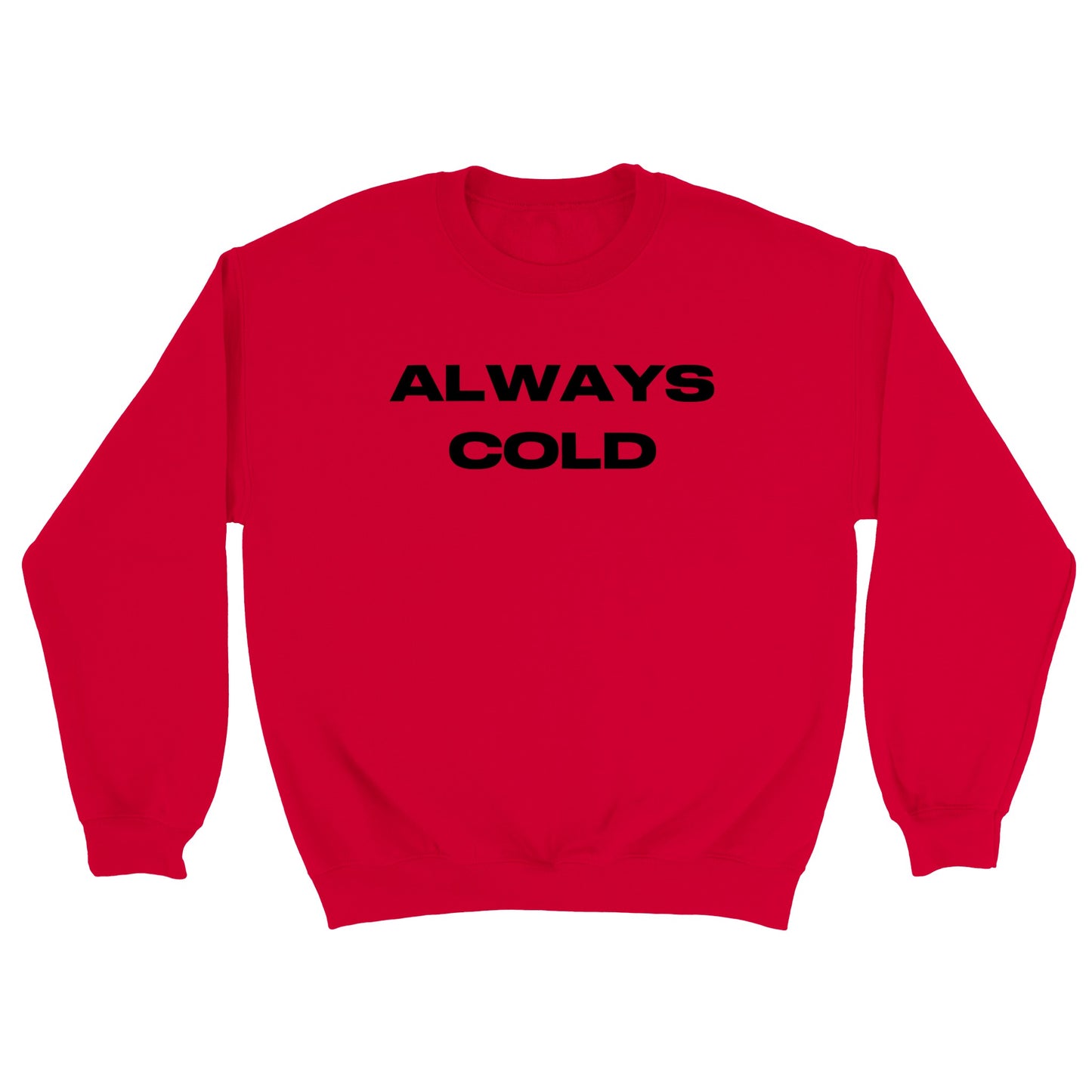 Always Cold Printed Sweatshirt