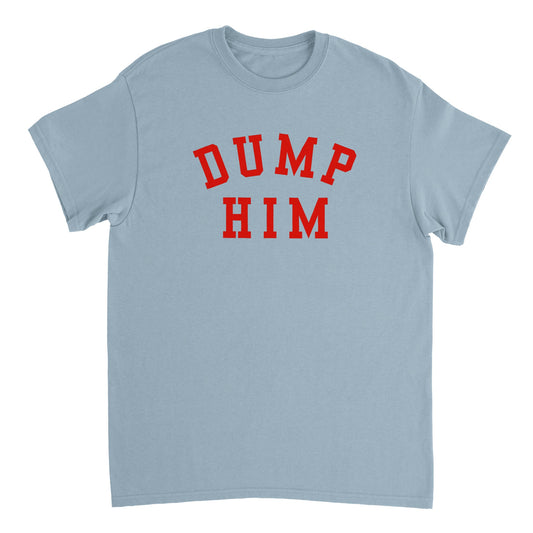 DUMP HIM Heavyweight T-shirt