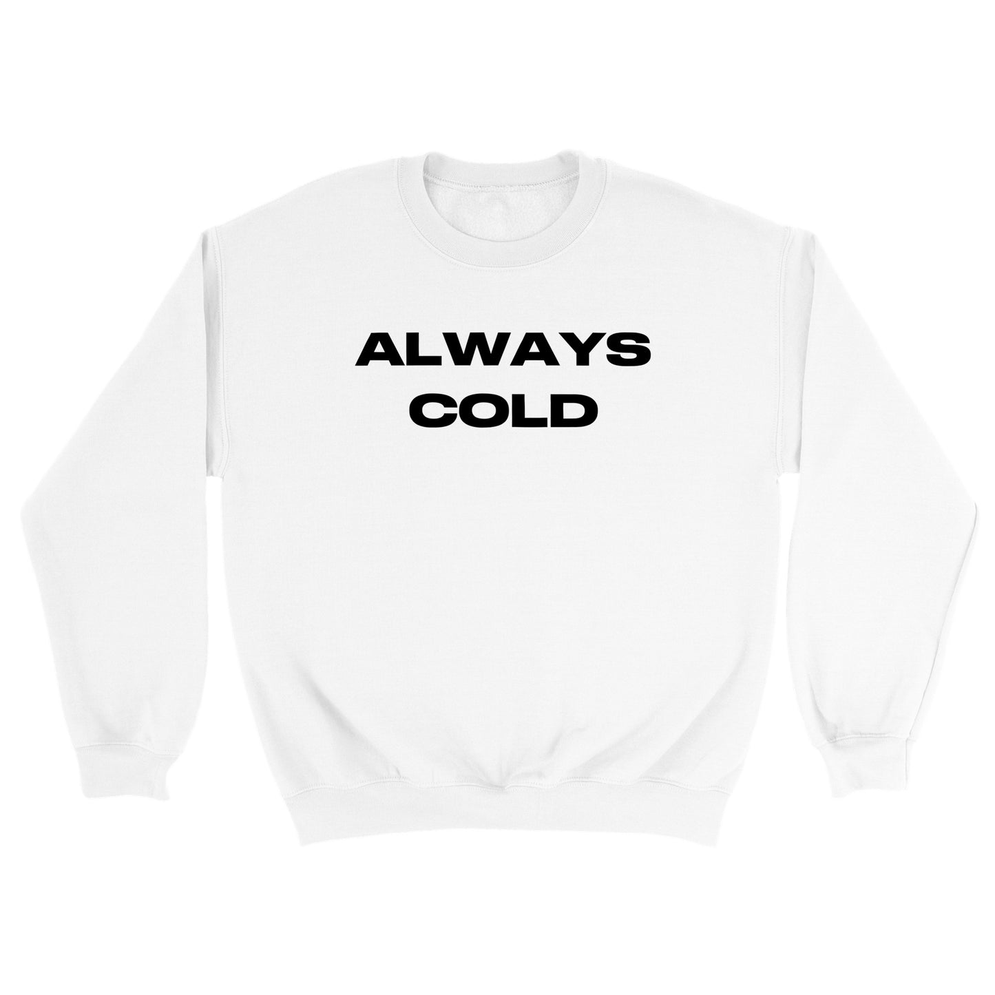 Always Cold Printed Sweatshirt