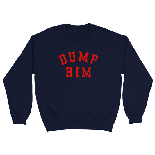 DUMP HIM Printed Sweatshirt