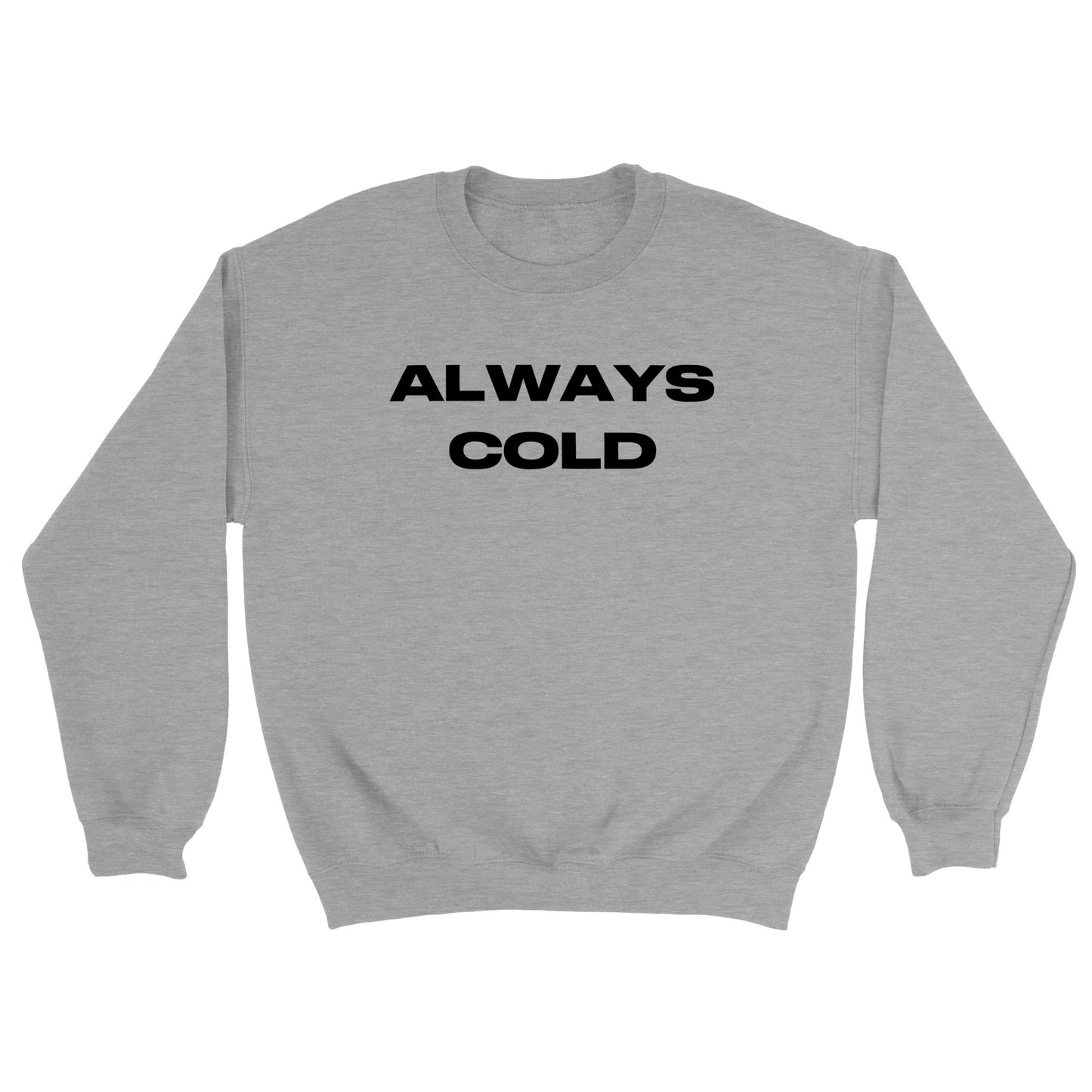 Always Cold Printed Sweatshirt