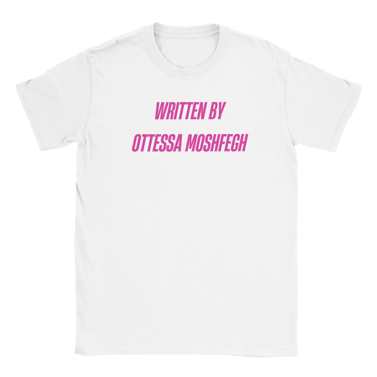 flat lay white tee with bright pink capital lettering saying written by ottessa moshfegh